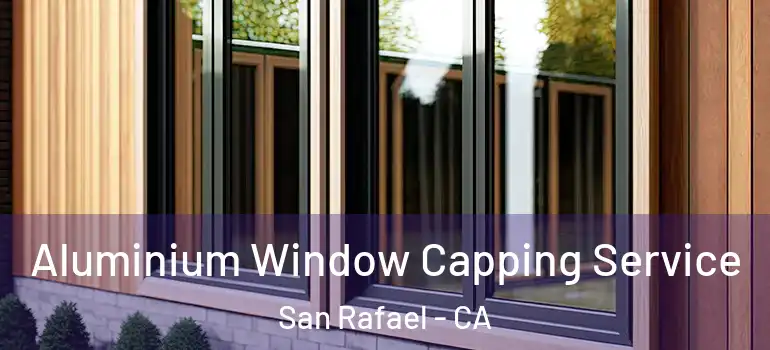  Aluminium Window Capping Service San Rafael - CA