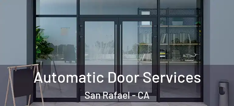  Automatic Door Services San Rafael - CA