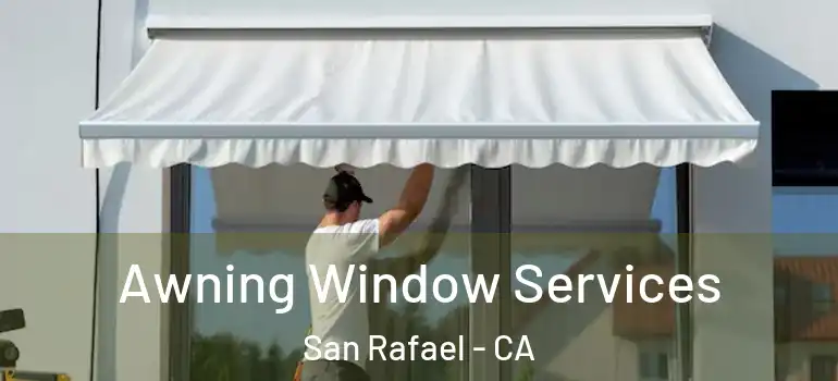  Awning Window Services San Rafael - CA