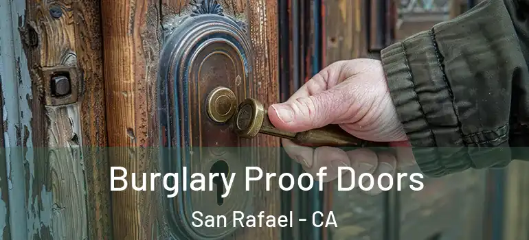  Burglary Proof Doors San Rafael - CA