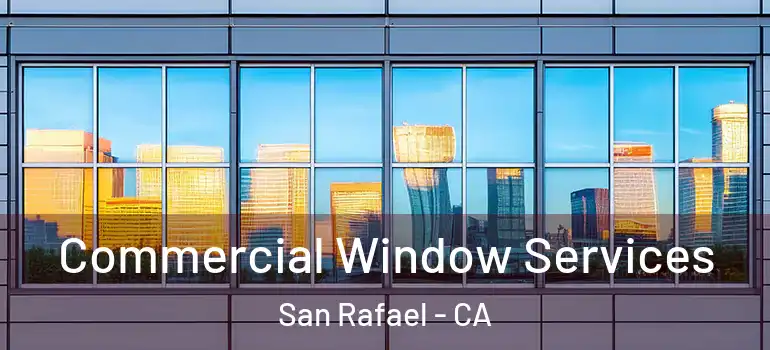  Commercial Window Services San Rafael - CA
