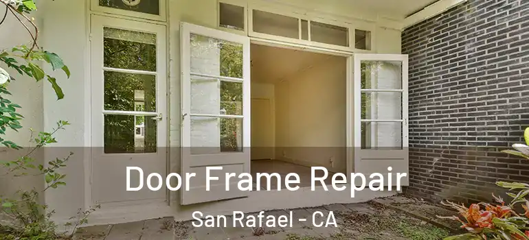  Door Frame Repair San Rafael - CA