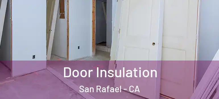  Door Insulation San Rafael - CA