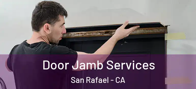  Door Jamb Services San Rafael - CA