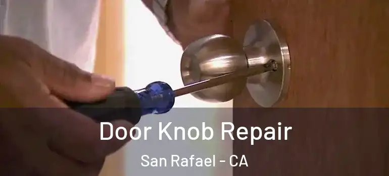  Door Knob Repair San Rafael - CA