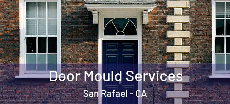 Door Mould Services San Rafael - CA