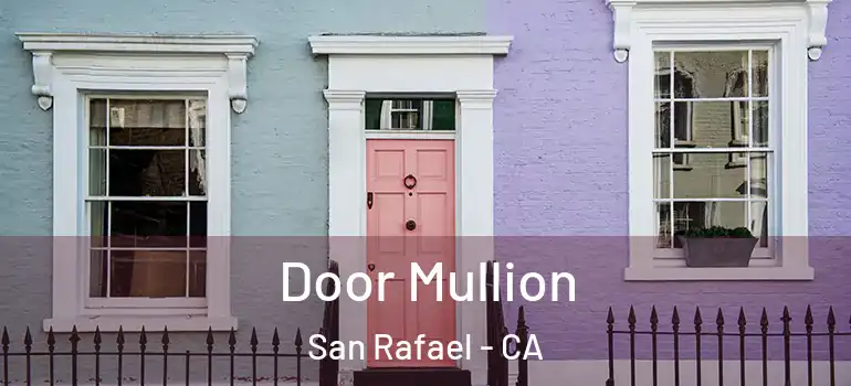  Door Mullion San Rafael - CA