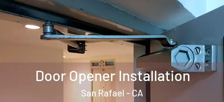  Door Opener Installation San Rafael - CA