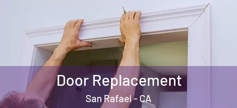  Door Replacement San Rafael - CA
