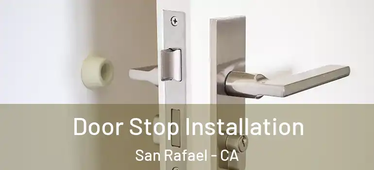  Door Stop Installation San Rafael - CA