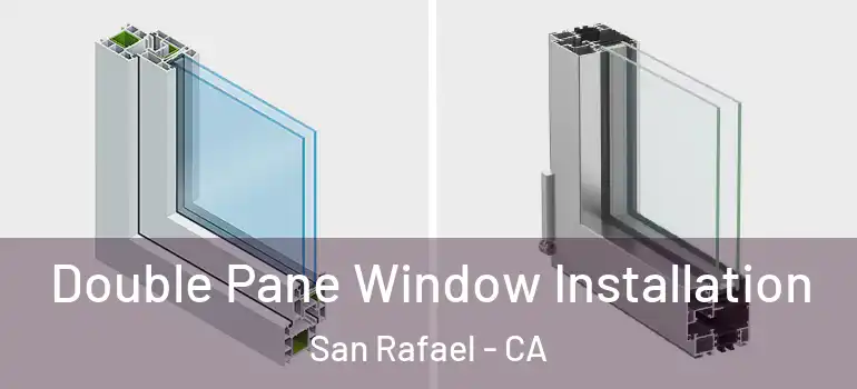  Double Pane Window Installation San Rafael - CA