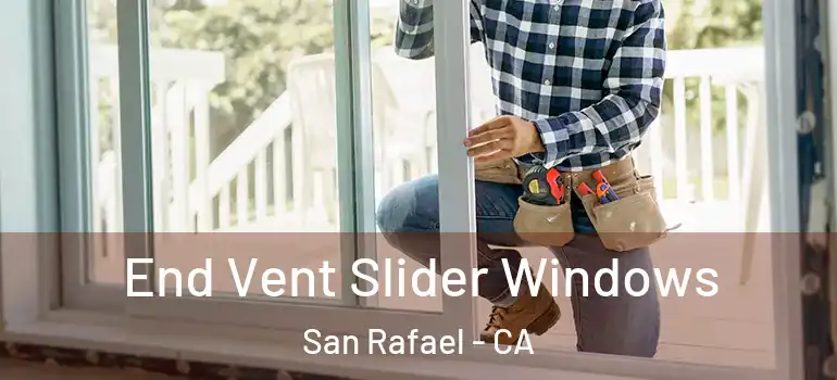  End Vent Slider Windows San Rafael - CA