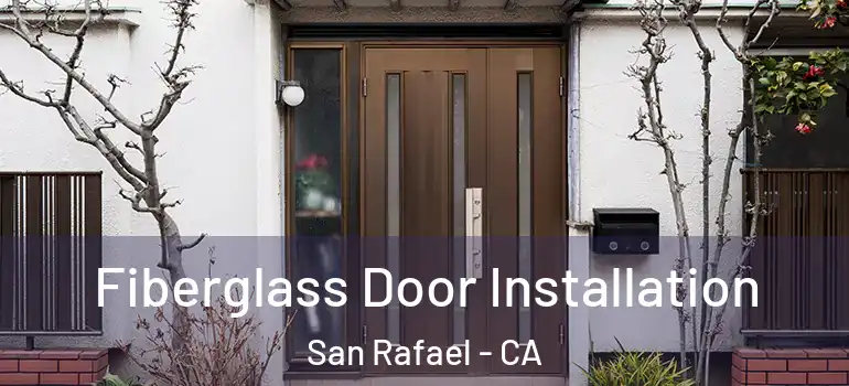  Fiberglass Door Installation San Rafael - CA