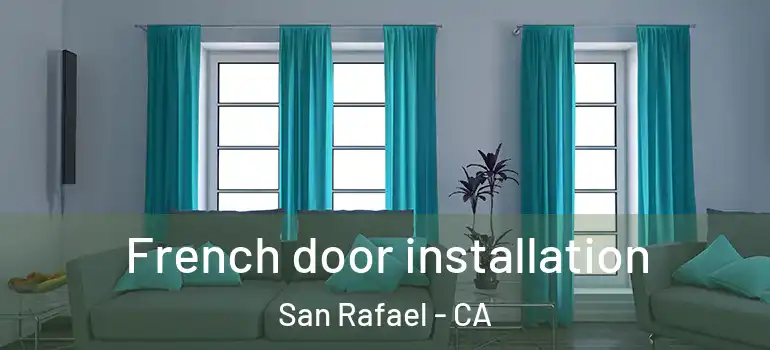  French door installation San Rafael - CA