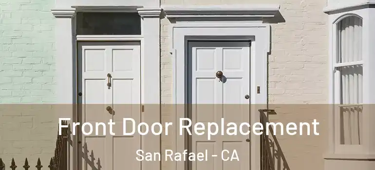  Front Door Replacement San Rafael - CA