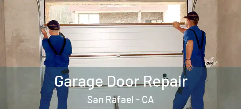  Garage Door Repair San Rafael - CA