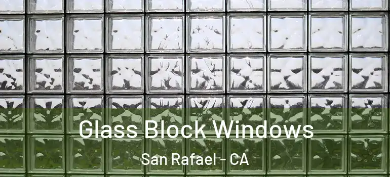  Glass Block Windows San Rafael - CA