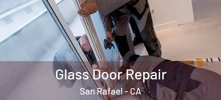  Glass Door Repair San Rafael - CA