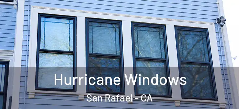 Hurricane Windows San Rafael - CA