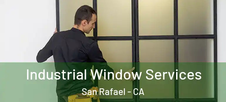  Industrial Window Services San Rafael - CA
