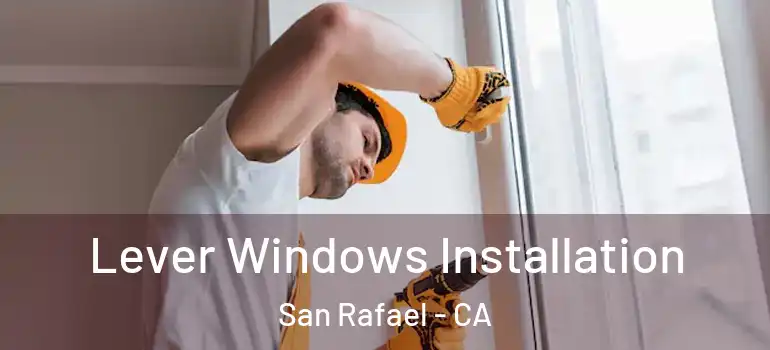  Lever Windows Installation San Rafael - CA