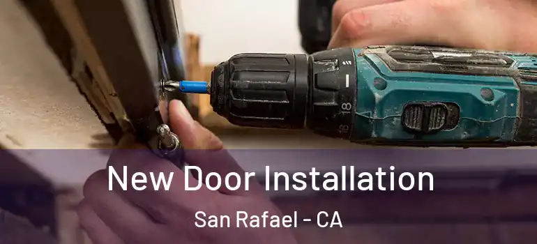  New Door Installation San Rafael - CA