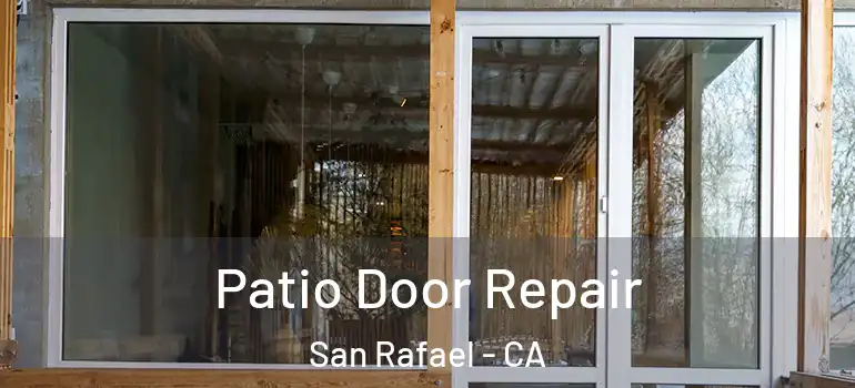  Patio Door Repair San Rafael - CA