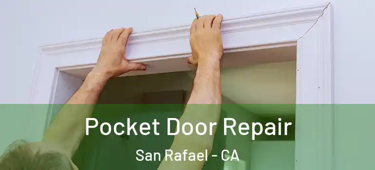 Pocket Door Repair San Rafael - CA