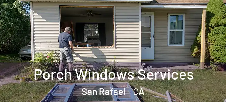  Porch Windows Services San Rafael - CA