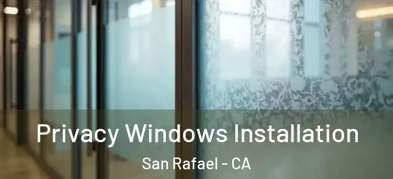  Privacy Windows Installation San Rafael - CA