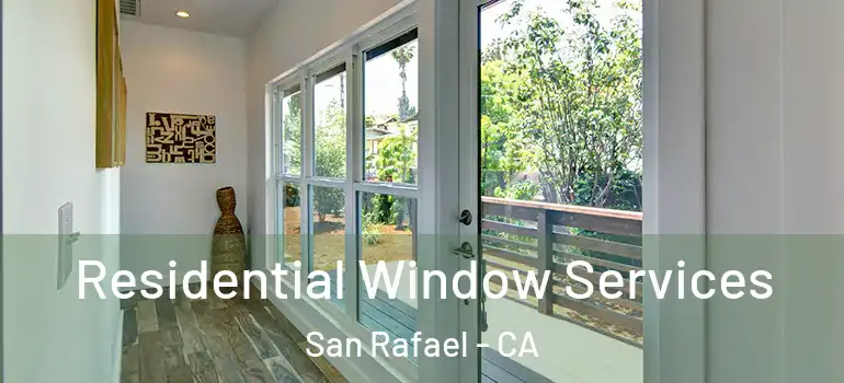  Residential Window Services San Rafael - CA