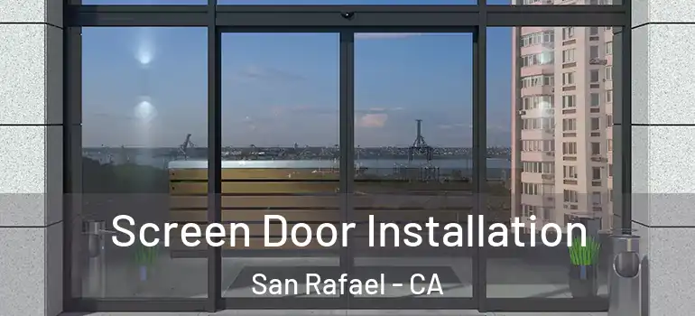  Screen Door Installation San Rafael - CA