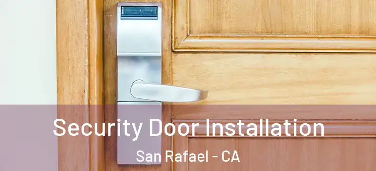  Security Door Installation San Rafael - CA