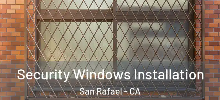  Security Windows Installation San Rafael - CA