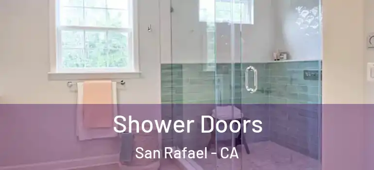  Shower Doors San Rafael - CA