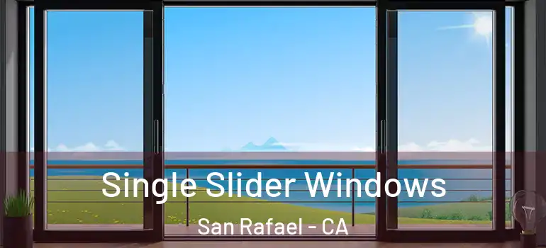  Single Slider Windows San Rafael - CA