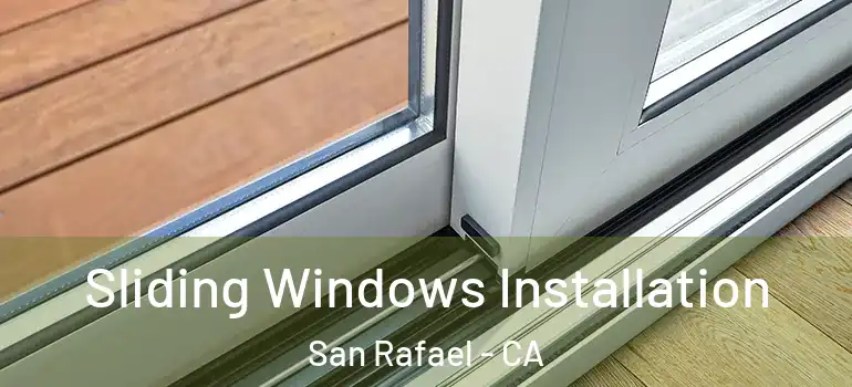  Sliding Windows Installation San Rafael - CA