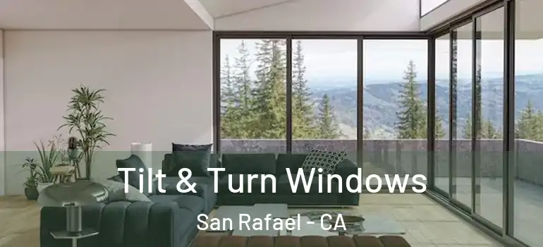  Tilt & Turn Windows San Rafael - CA
