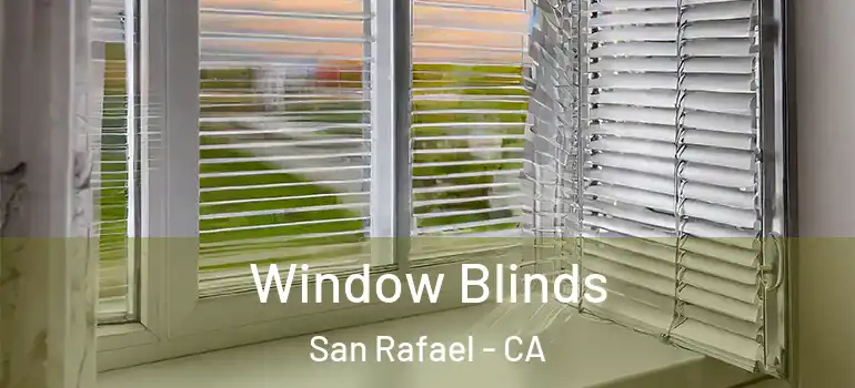  Window Blinds San Rafael - CA