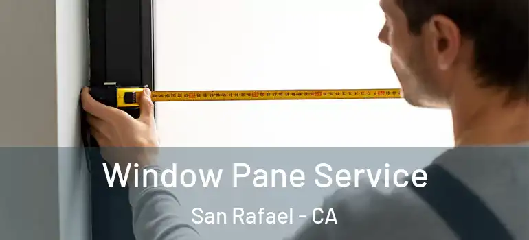  Window Pane Service San Rafael - CA