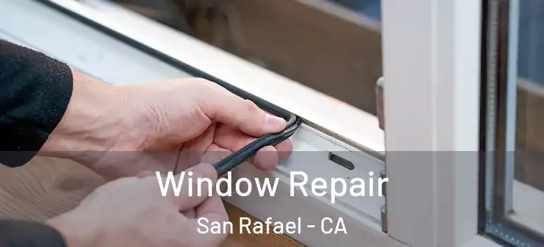  Window Repair San Rafael - CA