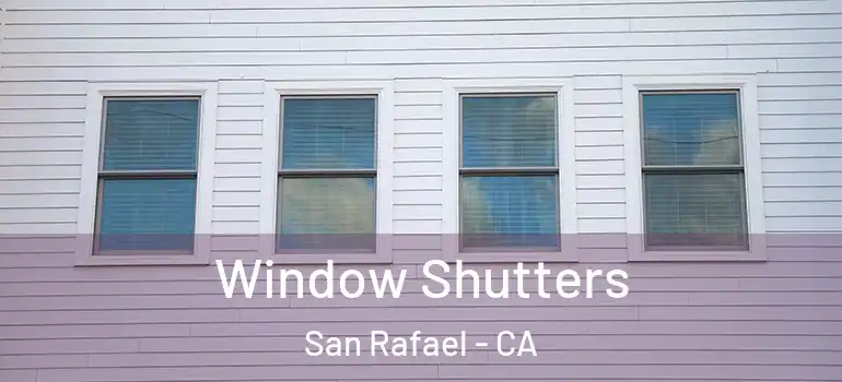  Window Shutters San Rafael - CA