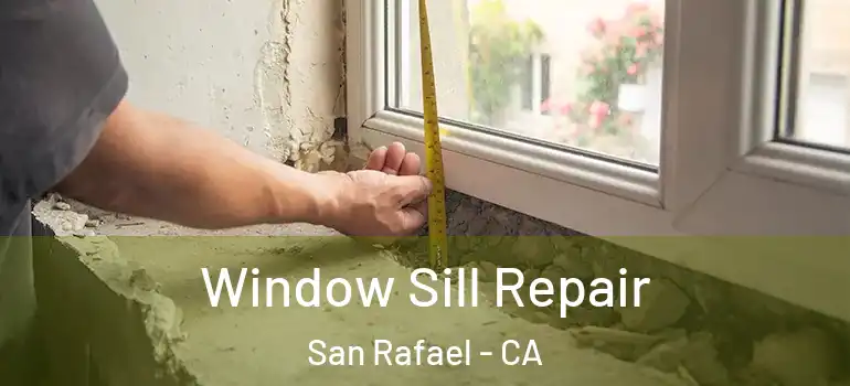  Window Sill Repair San Rafael - CA