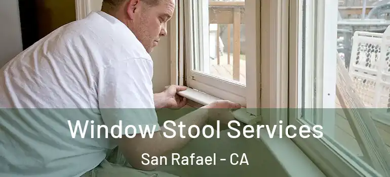  Window Stool Services San Rafael - CA