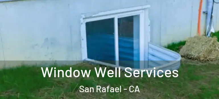  Window Well Services San Rafael - CA