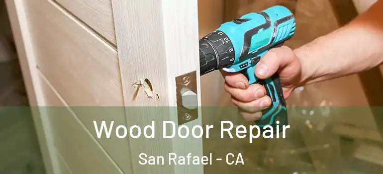  Wood Door Repair San Rafael - CA